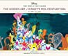 The Hidden Art of Disney's Mid-Century Era: The 1950s and 1960s