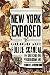 Cover of New York Exposed: The Police Scandal That Shocked the Nation and Launched the Progressive Era
