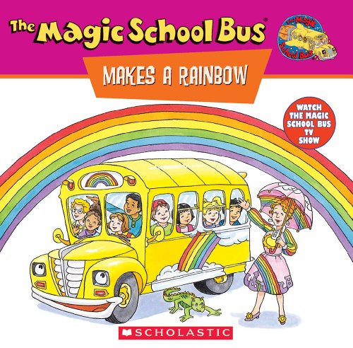 Cover of The Magic School Bus Makes a Rainbow: A Book About Color