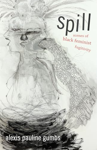 Cover of Spill: Scenes of Black Feminist Fugitivity