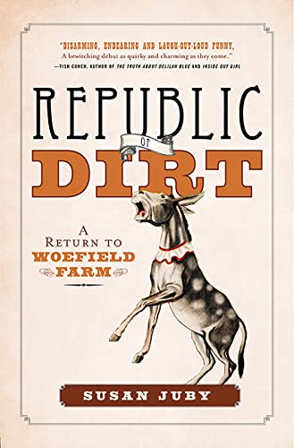 Cover of Republic of Dirt: A Return to Woefield Farm