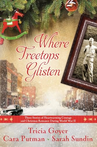 Cover of Where Treetops Glisten: Three Stories of Heartwarming Courage and Christmas Romance During World War II