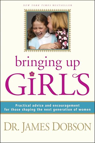 Cover of Bringing Up Girls: Practical Advice and Encouragement for Those Shaping the Next Generation of Women
