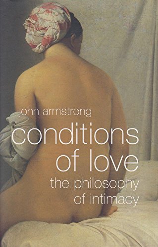 Conditions of Love: The Philosophy of Intimacy