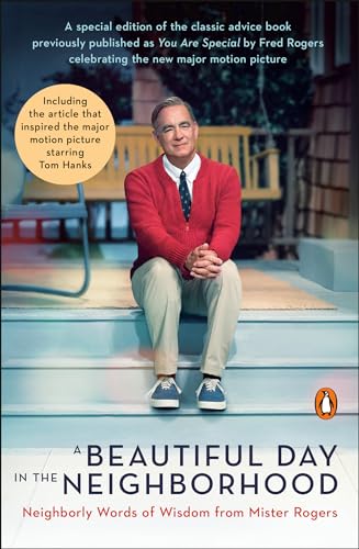 Beautiful Day in the Neighborhood Neighborly Words of Wisdom from Mister Rogers