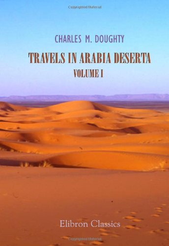 Travels in Arabia Deserta, Volume 1
