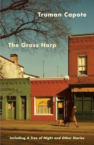 The Grass Harp, Including A Tree of Night and Other Stories