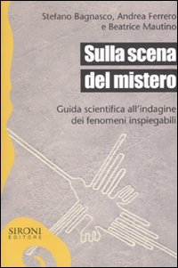 Sulla scena del mistero: Guida scientifica all'indagine dei fenomeni inspiegabili