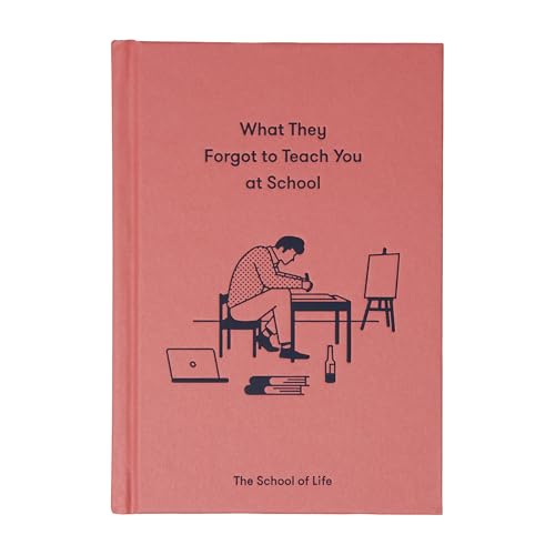 Cover of What They Forgot To Teach You At School: Essential emotional lessons needed to thrive