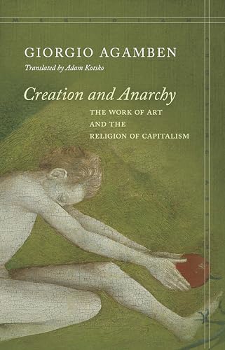 Cover of Creation and Anarchy: The Work of Art and the Religion of Capitalism