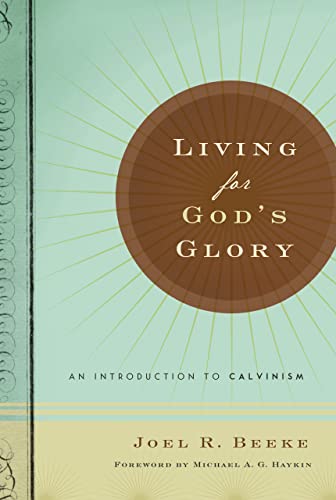 Cover of Living for God's Glory: An Introduction to Calvinism