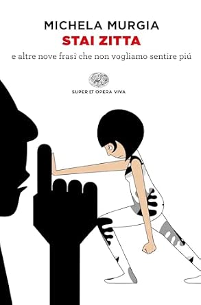 Cover of Stai zitta e altre nove frasi che non vogliamo sentire piu