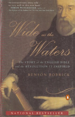 Wide as the Waters: The Story of the English Bible and the Revolution it Inspired