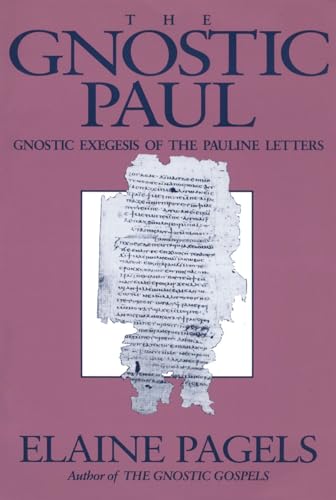 Cover of The Gnostic Paul: Gnostic Exegesis of the Pauline Letters