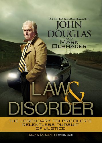 Law & Disorder: The Legendary FBI Profiler's Relentless Pursuit of Justice