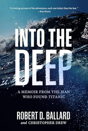 Cover of Into the Deep: A Memoir from the Man Who Found Titanic
