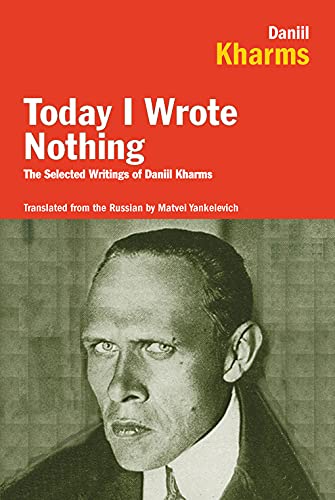 Cover of Today I Wrote Nothing: The Selected Writings of Daniil Kharms