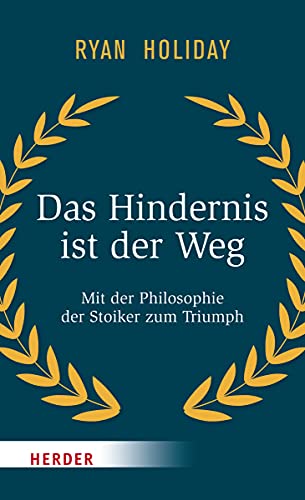 Cover of Das Hindernis ist der Weg: Mit der Philosophie der Stoiker zum Triumph