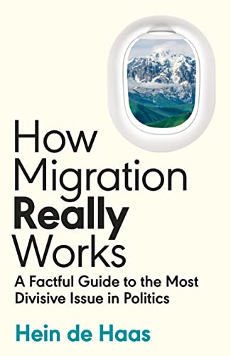 Cover of How Migration Really Works: A Factful Guide to the Most Divisive Issue in Politics