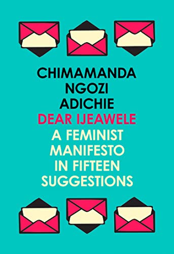 Cover of Dear Ijeawele: A Feminist Manifesto in Fifteen Suggestions