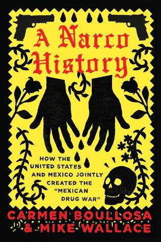 Cover of A Narco History: How the United States and Mexico Jointly Created the "Mexican Drug War"