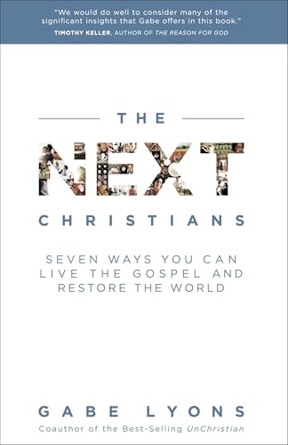 Cover of The Next Christians: Seven Ways You Can Live the Gospel and Restore the World