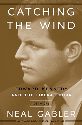 Cover of Catching the Wind: Edward Kennedy and the Liberal Hour, 1932-1975