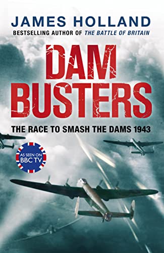 Cover of Dam Busters: The True Story of the Legendary Raid on the Ruhr