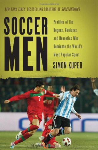 Soccer men profiles of the rogues, geniuses, and neurotics who dominate the world's most popular sport