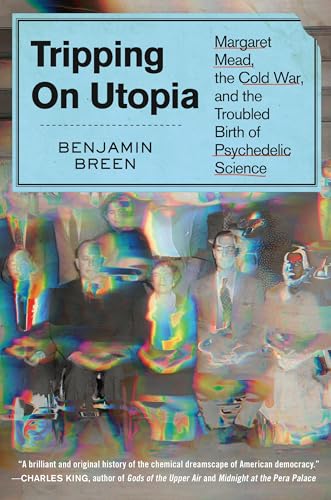 Cover of Tripping on Utopia: Margaret Mead, the Cold War, and the Troubled Birth of Psychedelic Science