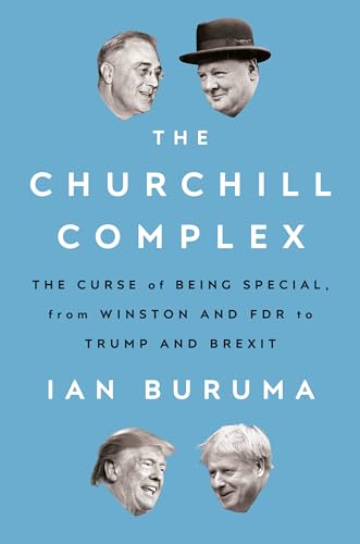Cover of The Churchill Complex: The Curse of Being Special, from Winston and FDR to Trump and Brexit