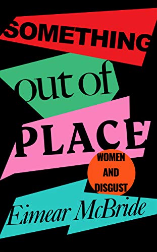 Cover of Something Out of Place: Women and Disgust