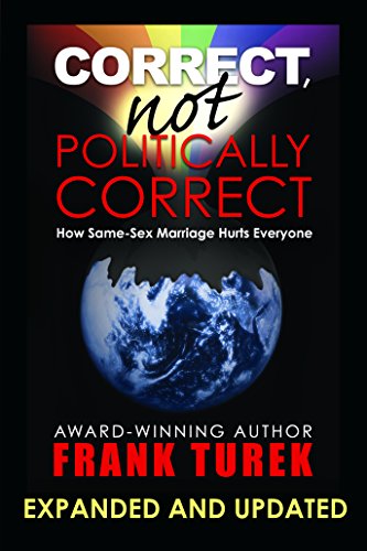 Correct, Not Politically Correct: How Same-Sex Marriage Hurts Everyone