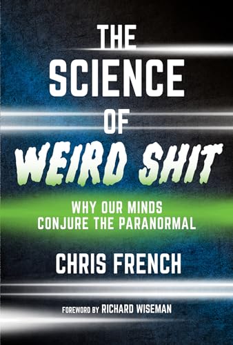 Cover of The Science of Weird Shit: Why Our Minds Conjure the Paranormal