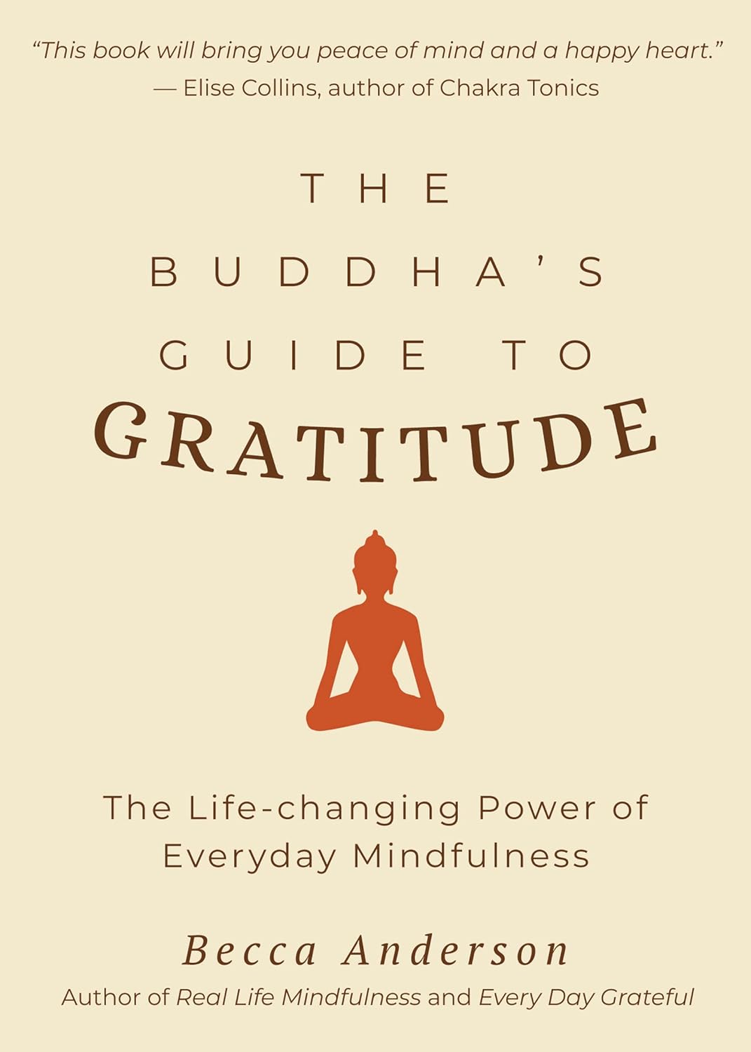 The Buddha's Guide to Gratitude: The Life-changing Power of Every Day Mindfulness