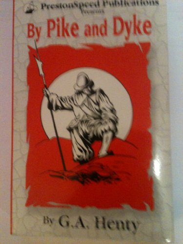 Cover of By Pike and Dyke: A Tale of the Rise of the Dutch Republic