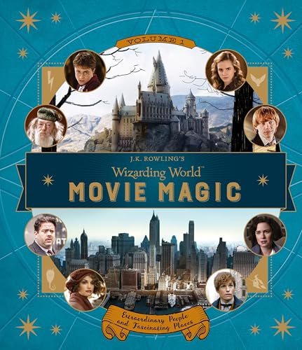 J.K. Rowling's Wizarding World: Movie Magic: Extraordinary People and Fascinating Places