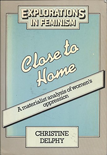 Cover of Close to Home: A Materialist Analysis of Women's Oppression