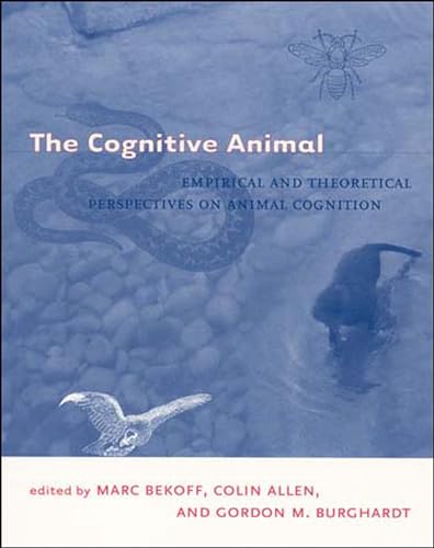 Cover of The Cognitive Animal: Empirical and Theoretical Perspectives on Animal Cognition
