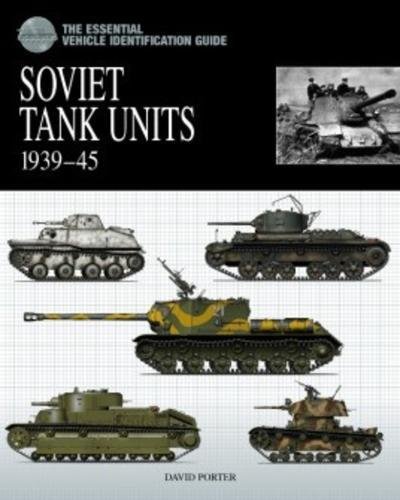 Essential Vehicle Identification Guide: Soviet Tank Units 1939-45
