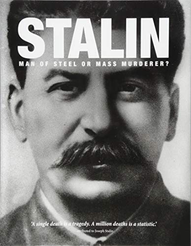 Stalin: Man of Steel or Mass Murderer?