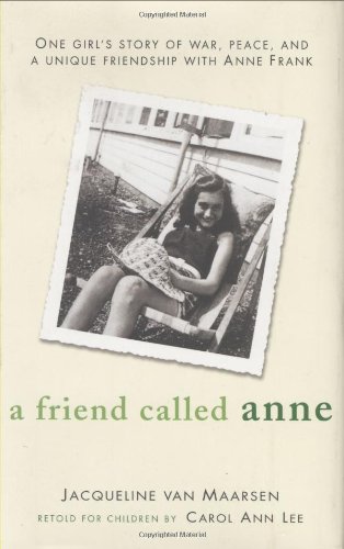 A Friend Called Anne: One girl's story of War, Peace and a unique friendship withAnne Frank
