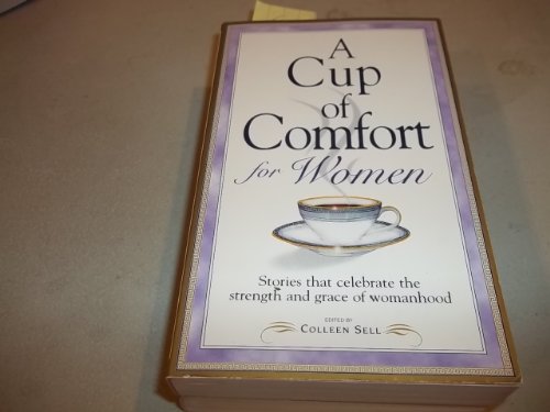 A Cup of Comfort for Women: Stories that celebrate the strength and grace of womanhood