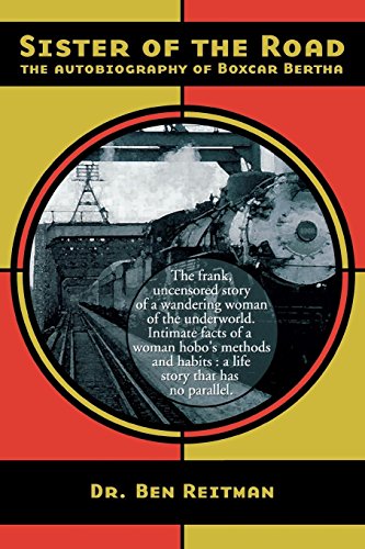 Sister of The Road: The Autobiography of Boxcar Bertha - as told to Dr. Ben Reitman