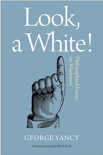 Cover of Look, a White!: Philosophical Essays on Whiteness