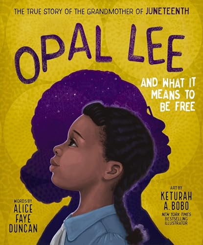 Cover of Opal Lee and What It Means to Be Free: The True Story of the Grandmother of Juneteenth