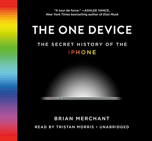 The One Device: The Secret History of the iPhone