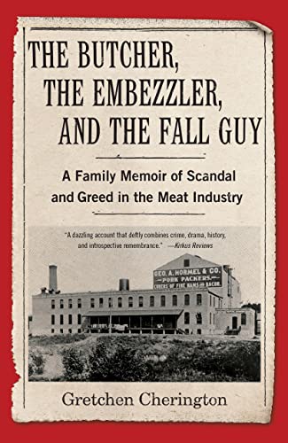 Cover of The Butcher, the Embezzler, and the Fall Guy: A Family Memoir of Scandal and Greed in the Meat Industry