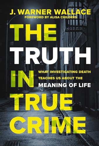Cover of The Truth in True Crime: What Investigating Death Teaches Us About the Meaning of Life