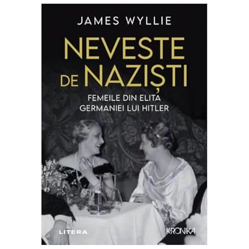 Cover of Neveste de nazisti. Femeile din elita Germaniei lui Hitler